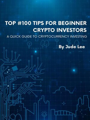 cover image of Top #100 Tips For Beginner Crypto Investors